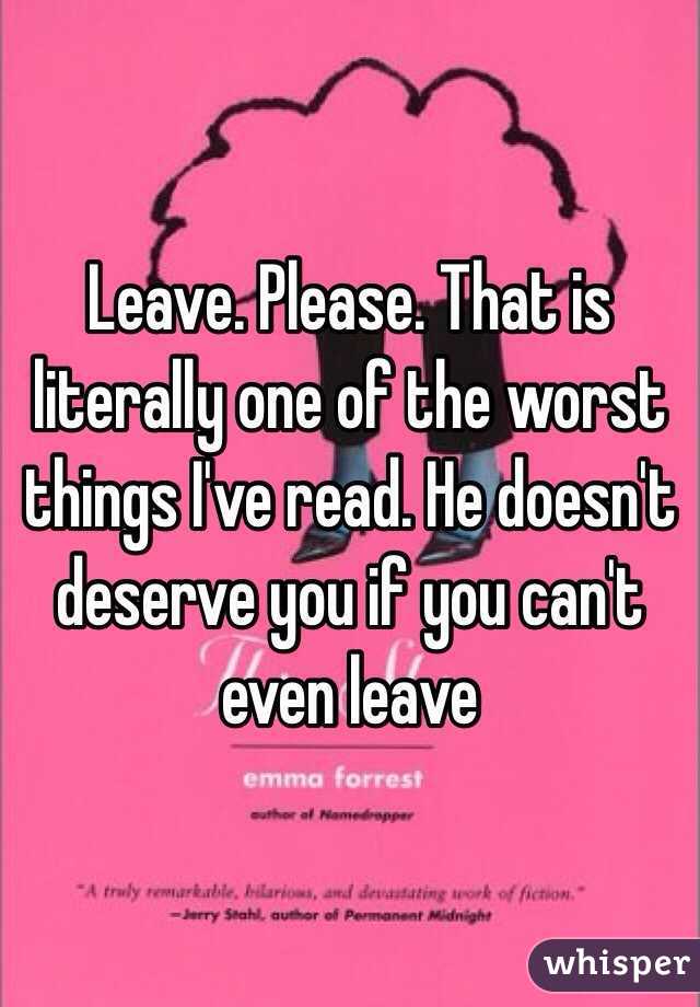 Leave. Please. That is literally one of the worst things I've read. He doesn't deserve you if you can't even leave 