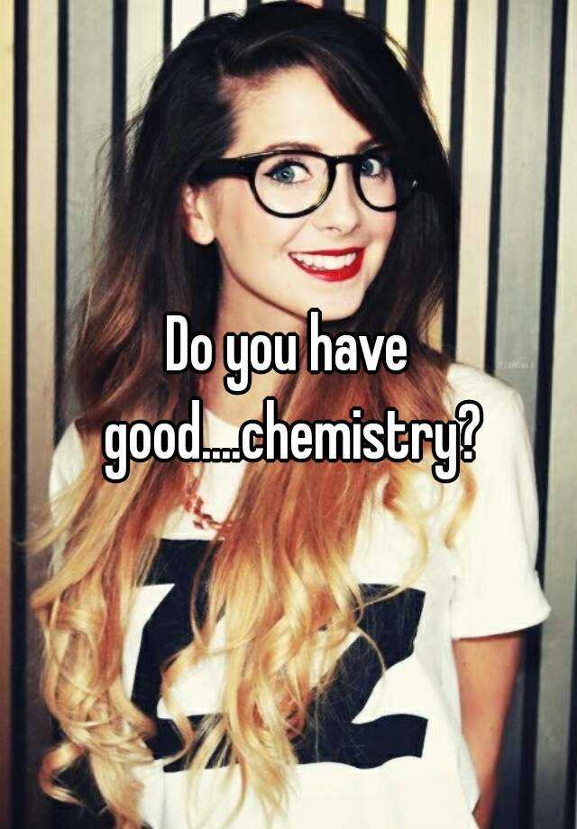 do-you-have-good-chemistry