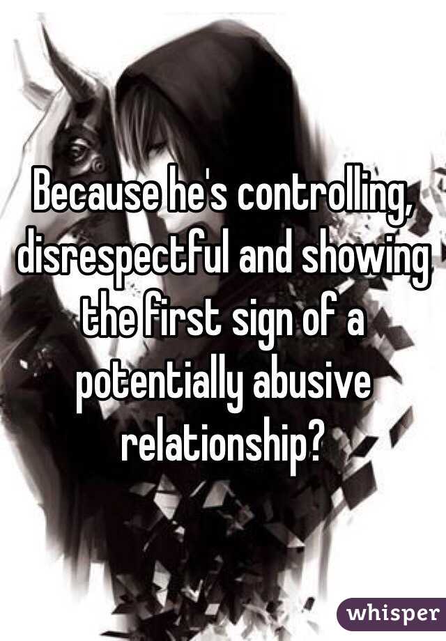 Because he's controlling, disrespectful and showing the first sign of a potentially abusive relationship?