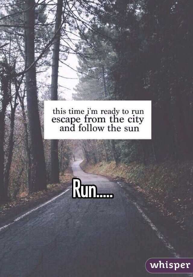 Run.....