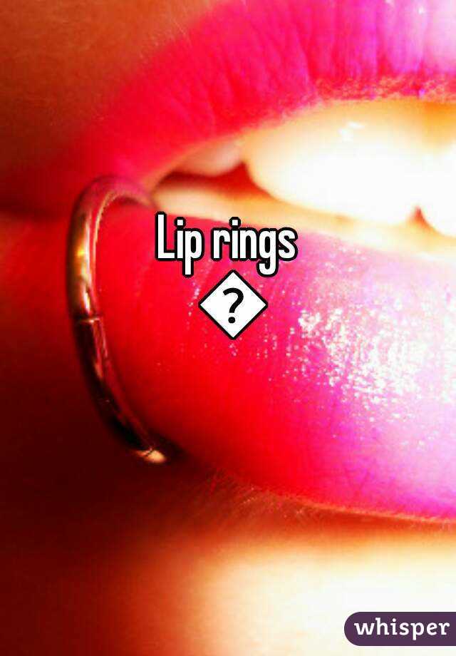 Lip rings 😍