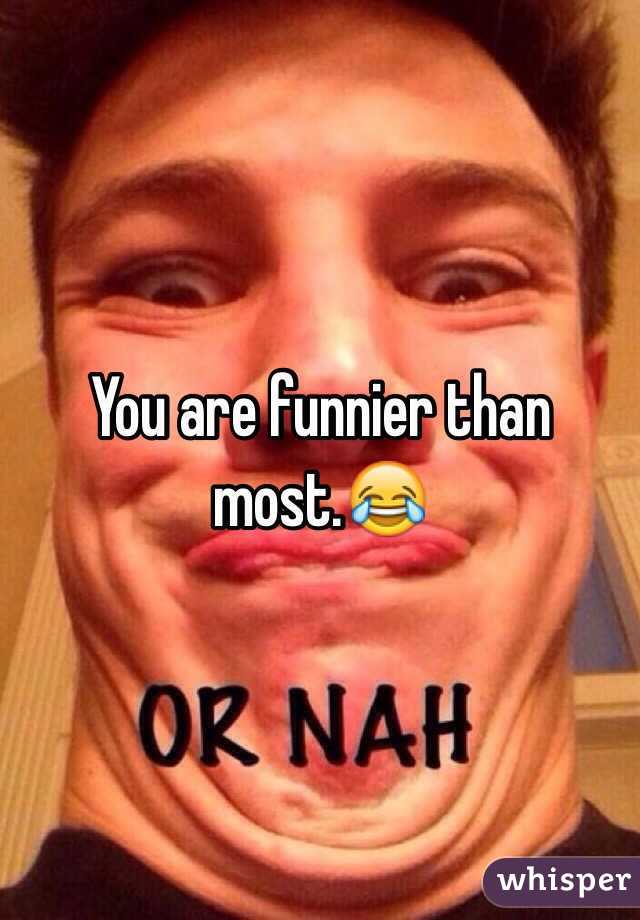 You are funnier than most.😂