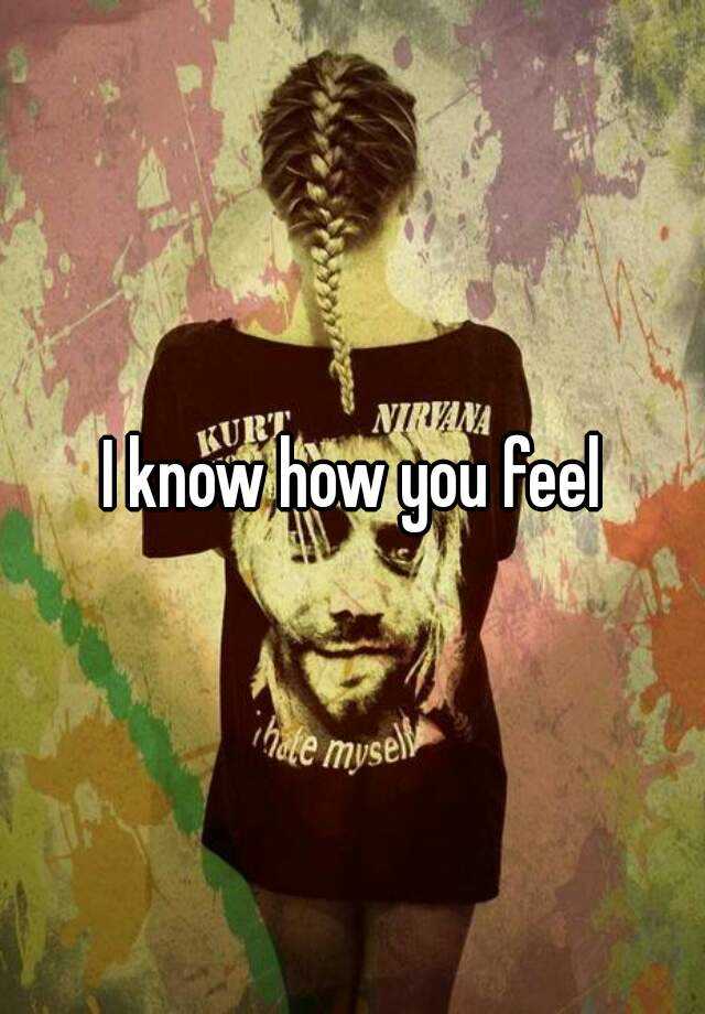 i-know-how-you-feel