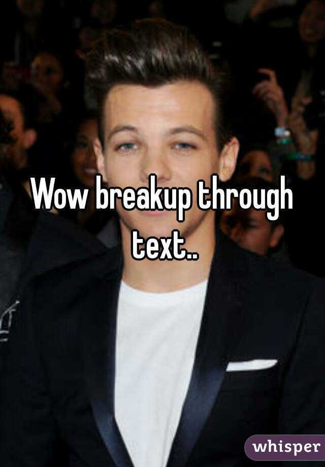 Wow breakup through text..