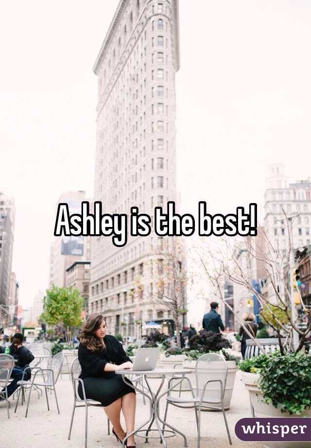 Ashley is the best!