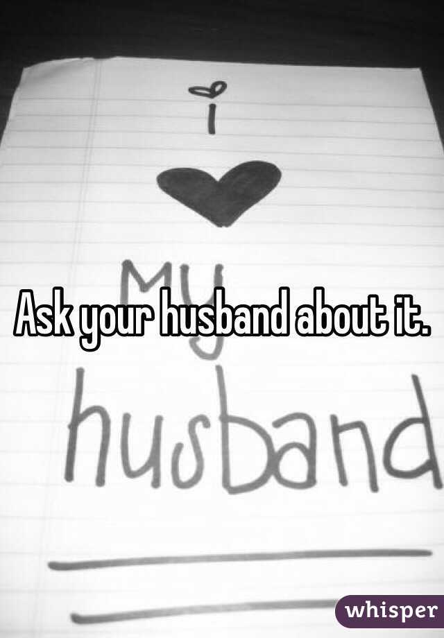 Ask your husband about it. 