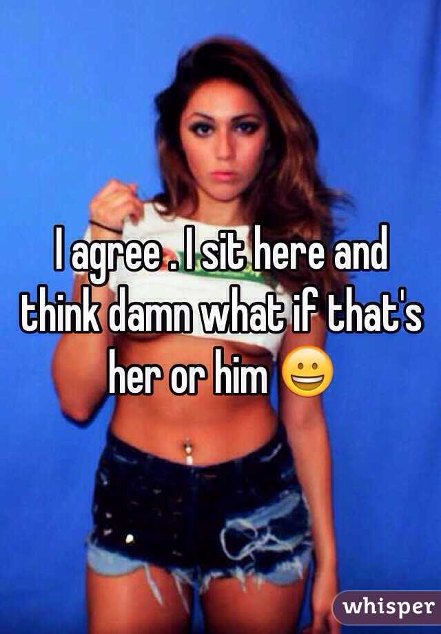 I agree . I sit here and think damn what if that's her or him 😀