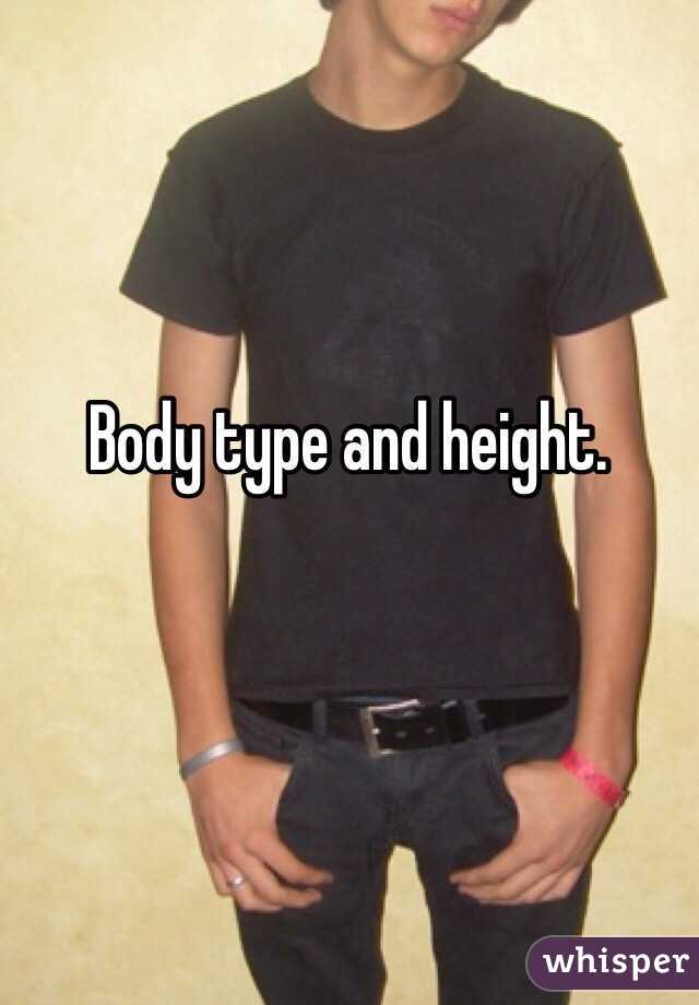 Body type and height. 