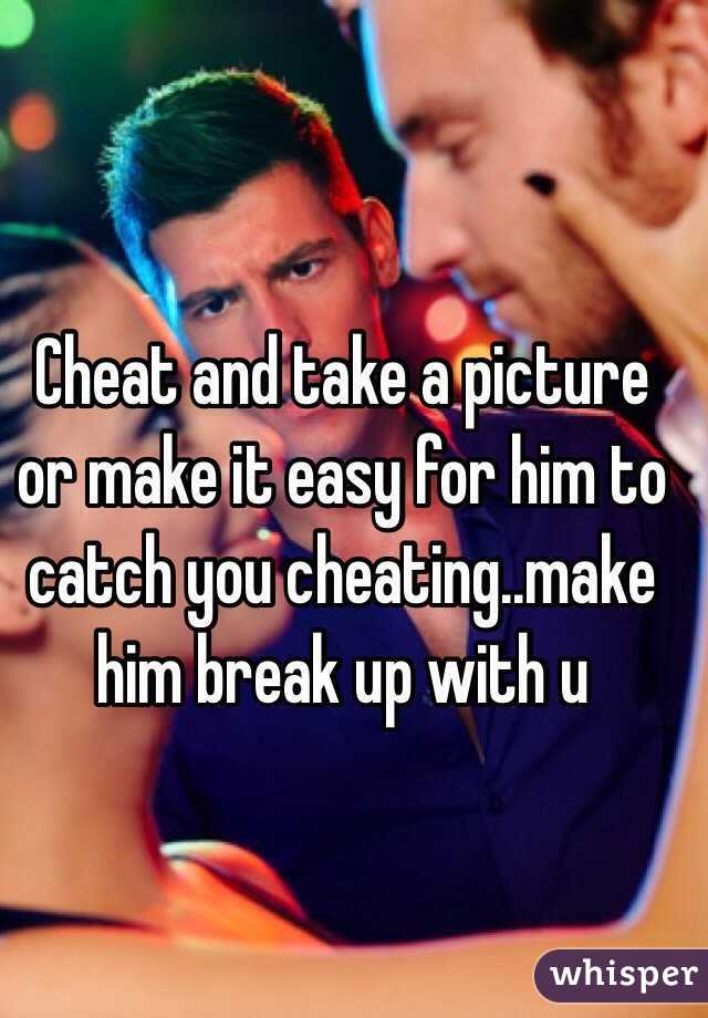 Cheat and take a picture or make it easy for him to catch you cheating..make him break up with u
