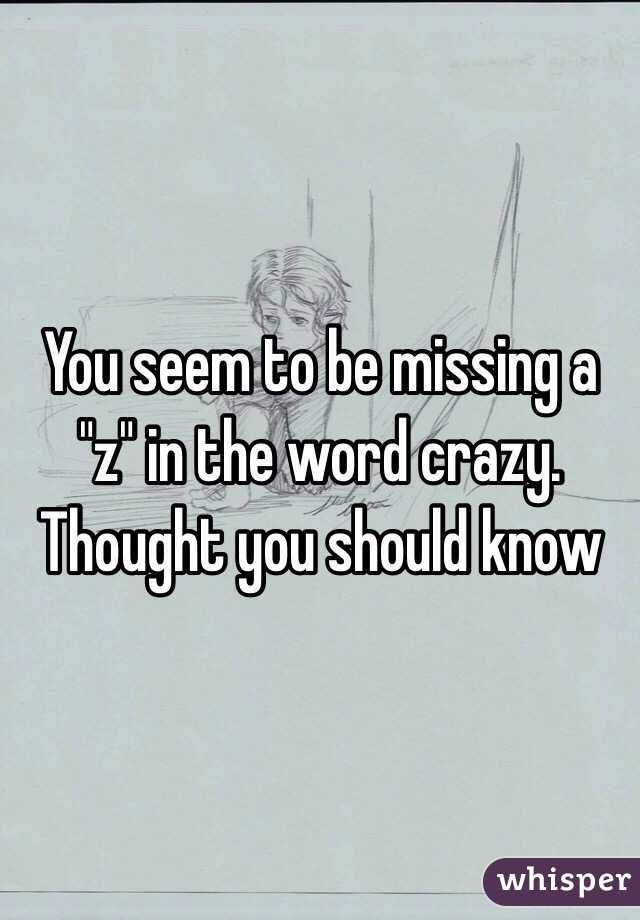 You seem to be missing a "z" in the word crazy. Thought you should know 