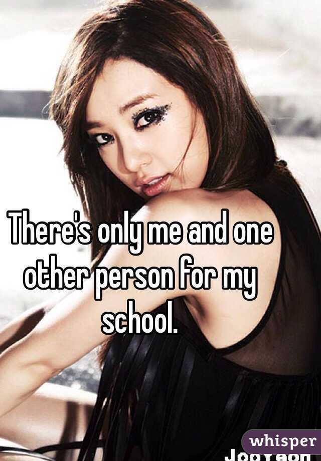 There's only me and one other person for my school.