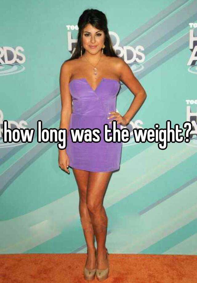 how-long-was-the-weight