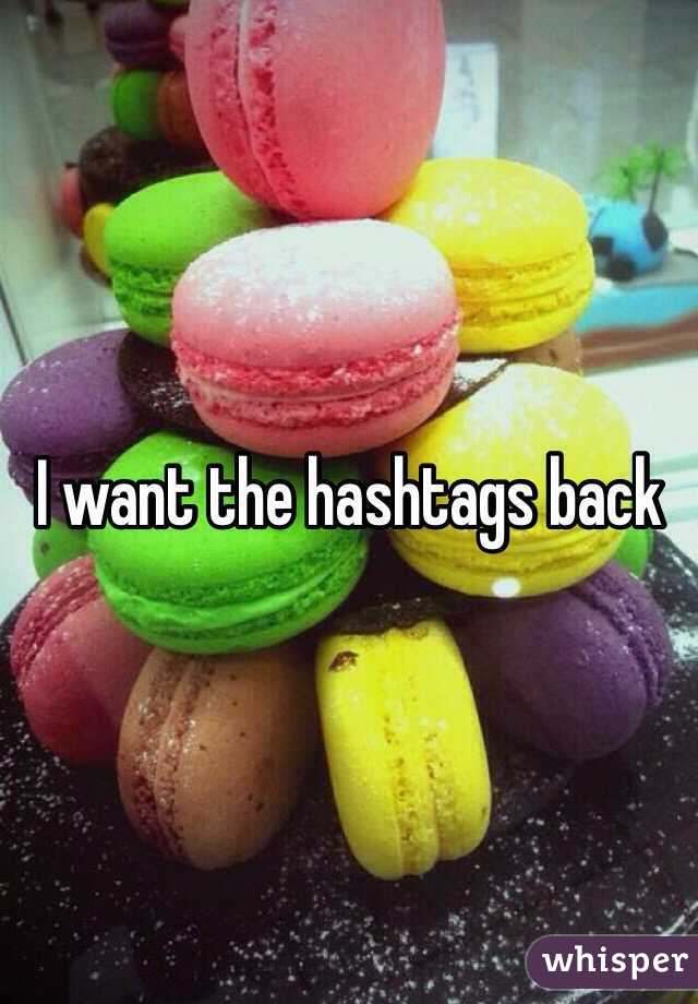I want the hashtags back