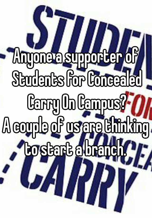 Anyone a supporter of Students for Concealed Carry On Campus?
A couple of us are thinking to start a branch. 