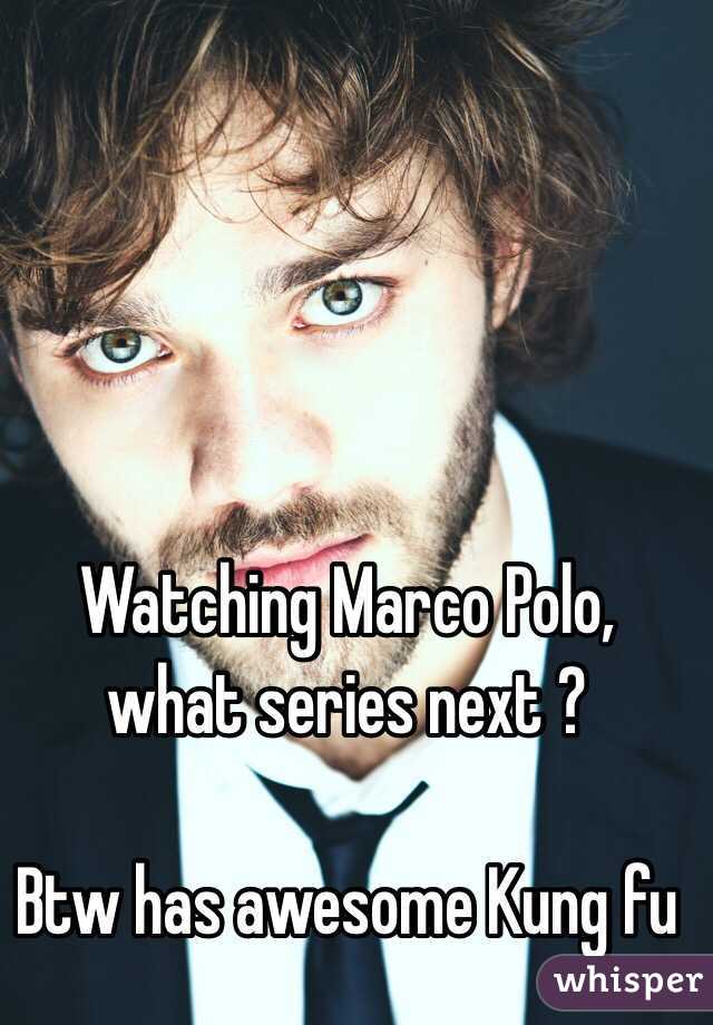 Watching Marco Polo, what series next ? 

Btw has awesome Kung fu 