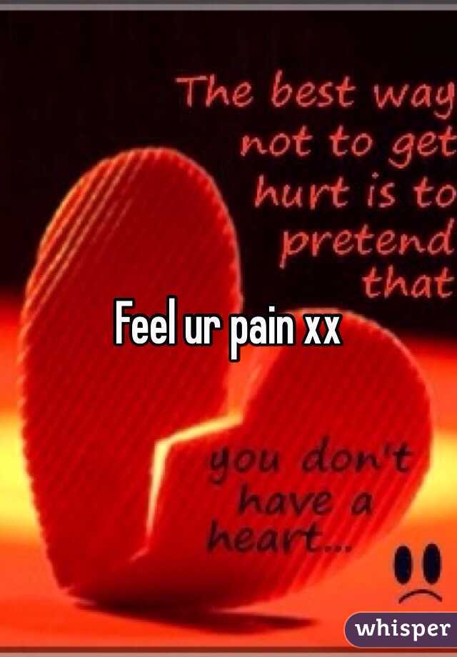 Feel ur pain xx