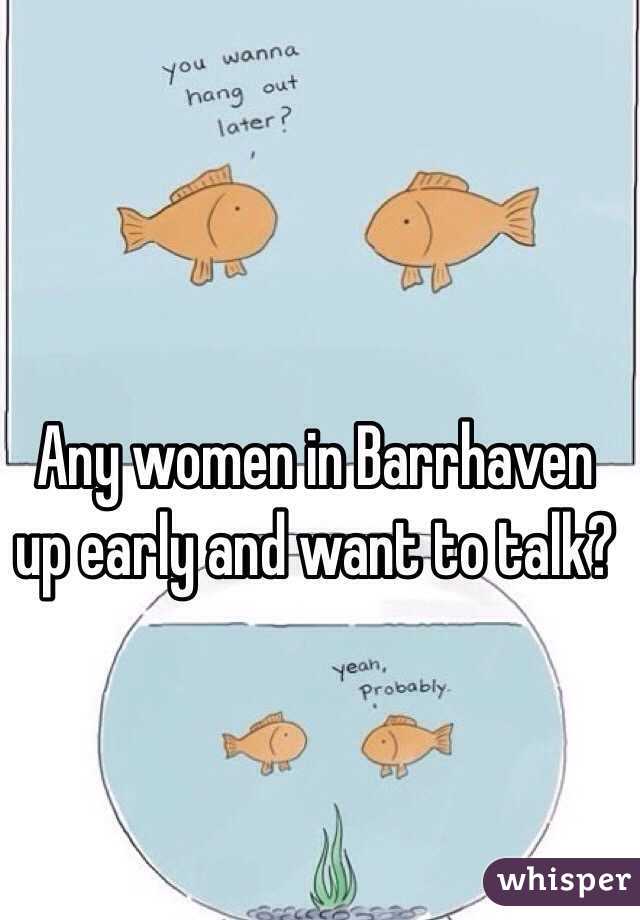 Any women in Barrhaven up early and want to talk?