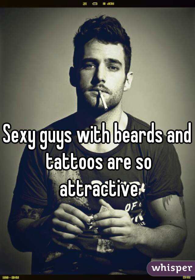 Sexy guys with beards and tattoos are so attractive