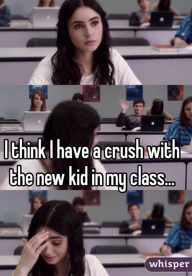 I think I have a crush with the new kid in my class...