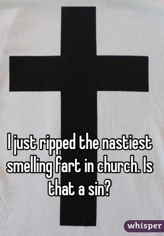 I just ripped the nastiest smelling fart in church. Is that a sin?