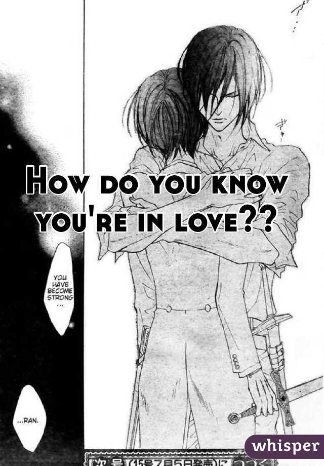 How do you know you're in love?? 