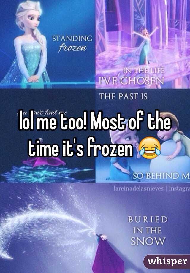 lol me too! Most of the time it's frozen 😂