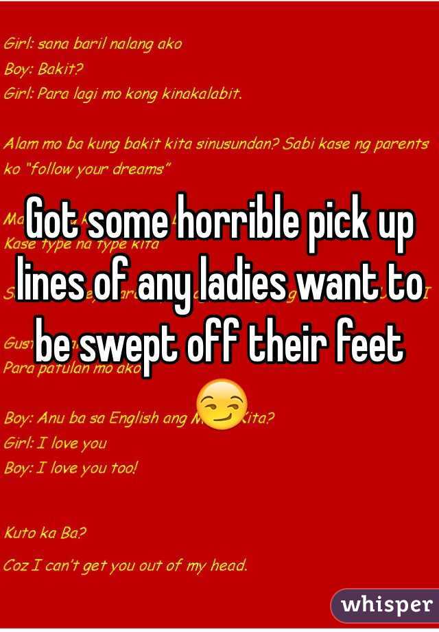Got some horrible pick up lines of any ladies want to be swept off their feet 😏
