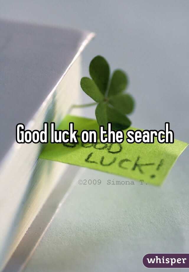 Good luck on the search