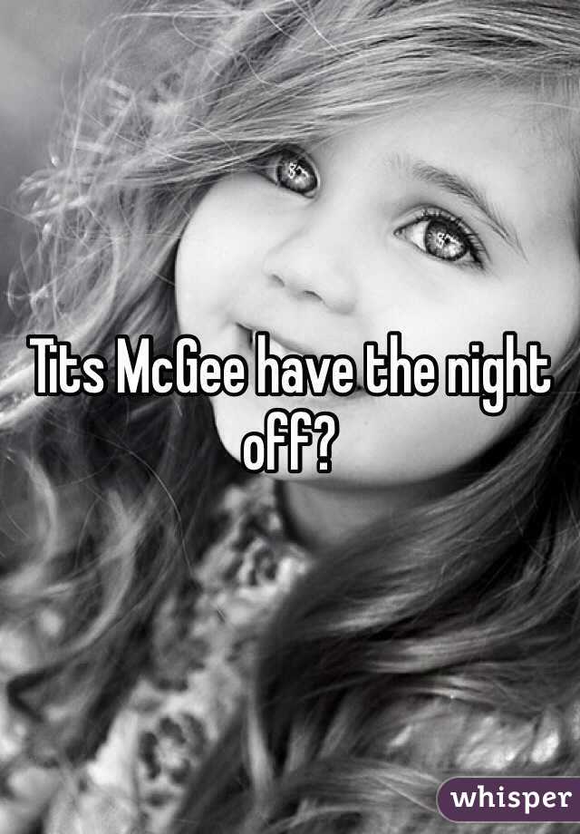 Tits McGee have the night off?