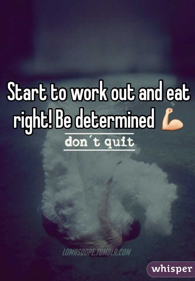 Start to work out and eat right! Be determined 💪