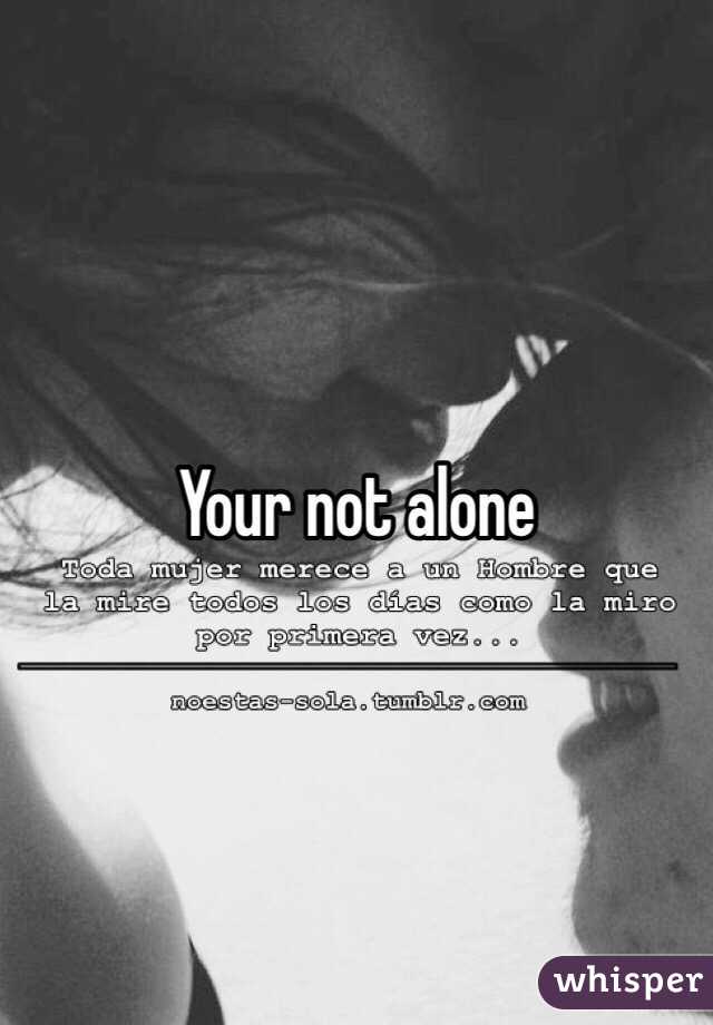 Your not alone 