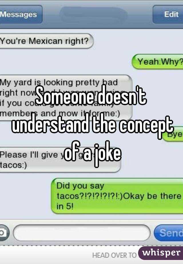 Someone doesn't understand the concept of a joke