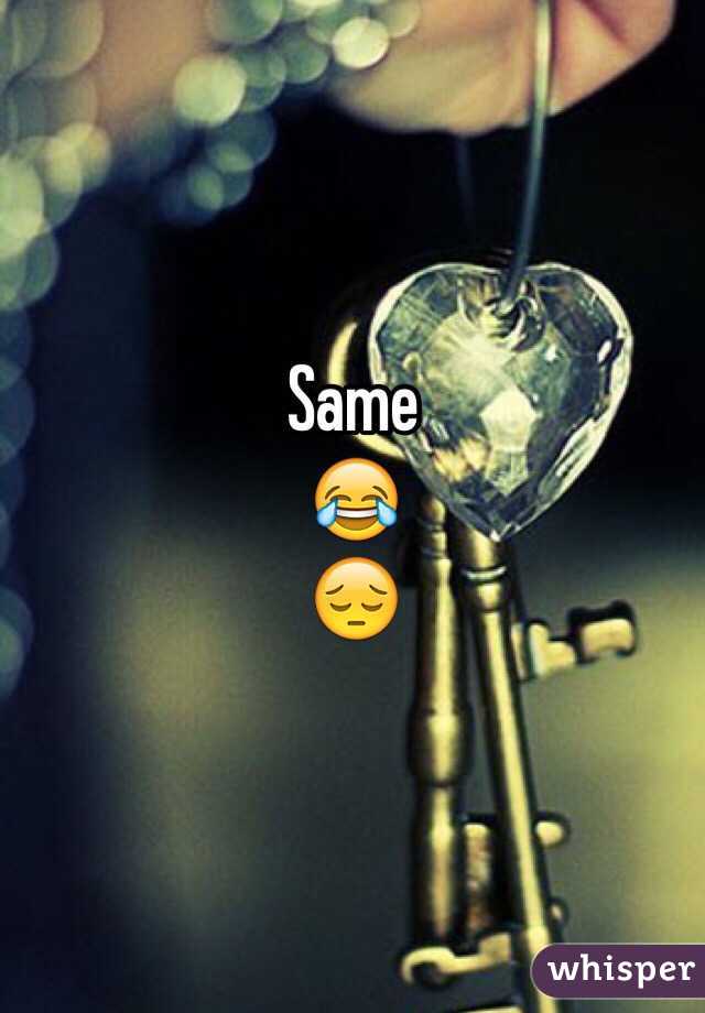 Same
😂
😔