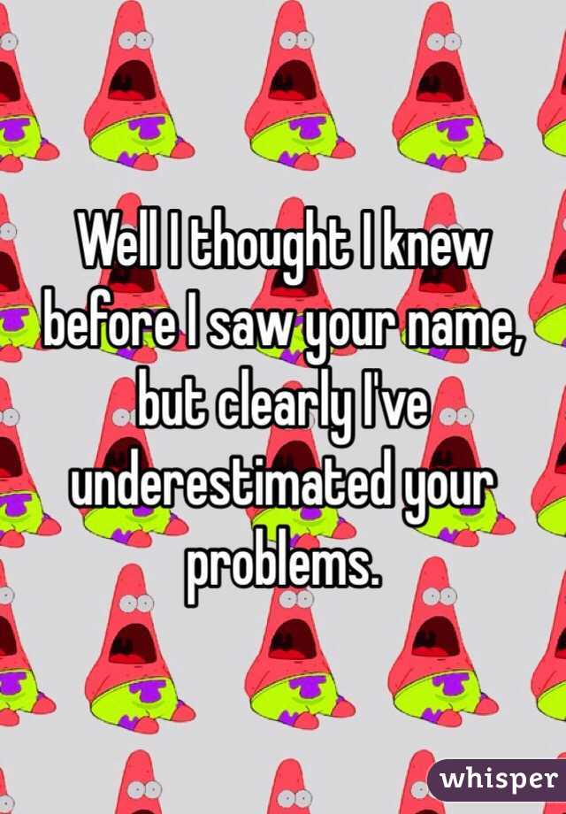 Well I thought I knew before I saw your name, but clearly I've underestimated your problems. 