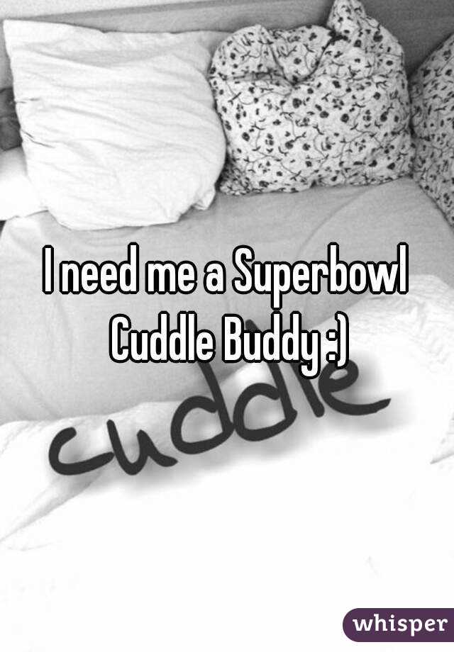 I need me a Superbowl Cuddle Buddy :)