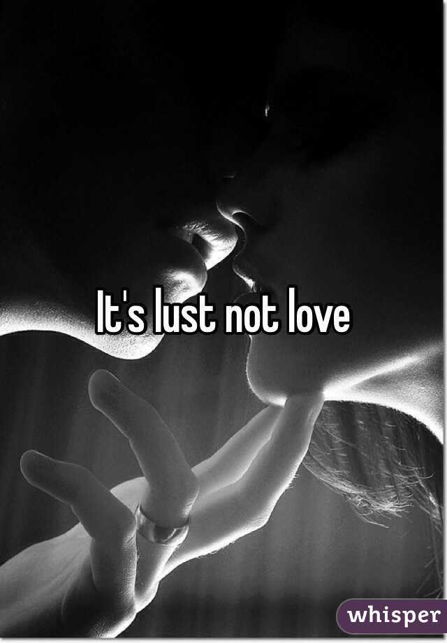 It's lust not love 