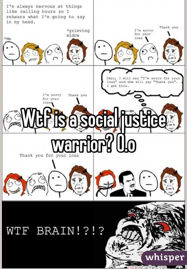 Wtf is a social justice warrior? O.o