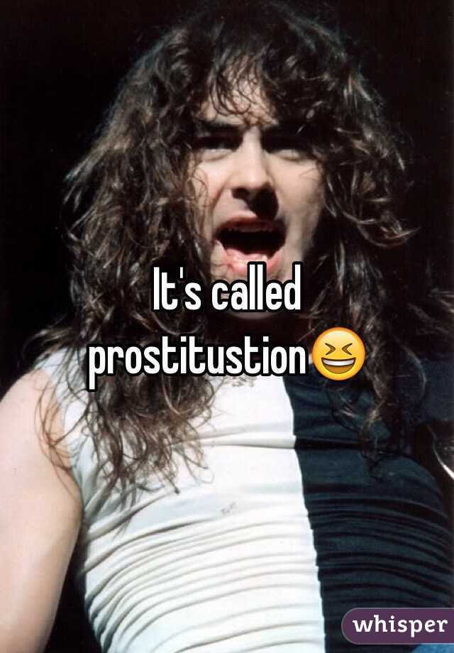 It's called prostitustion😆