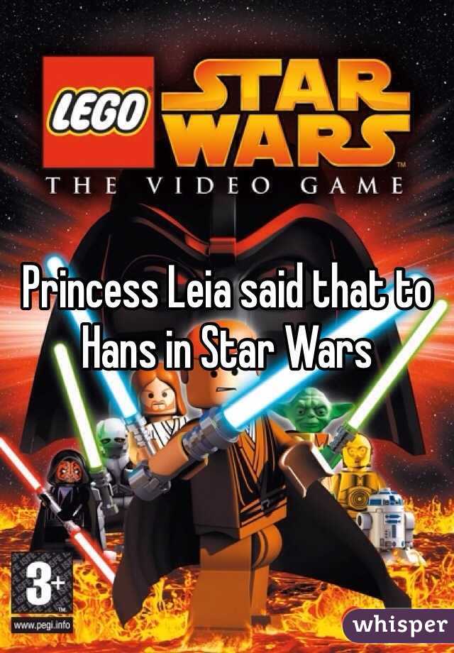 Princess Leia said that to Hans in Star Wars