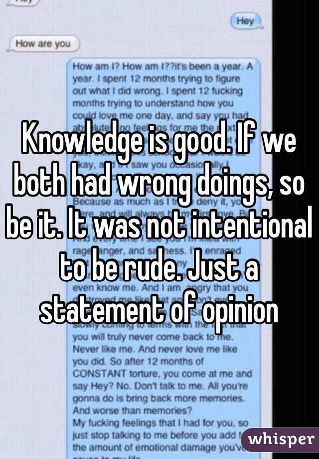 Knowledge is good. If we both had wrong doings, so be it. It was not intentional to be rude. Just a statement of opinion 