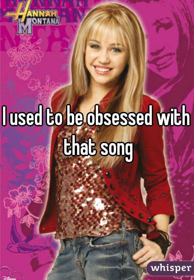 I used to be obsessed with that song