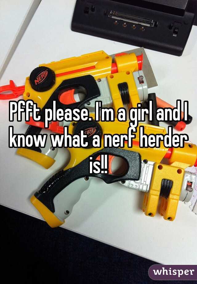 Pfft please. I'm a girl and I know what a nerf herder is!!
