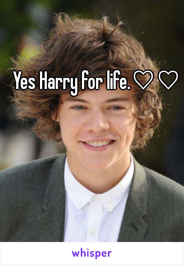 Yes Harry for life.♡♡