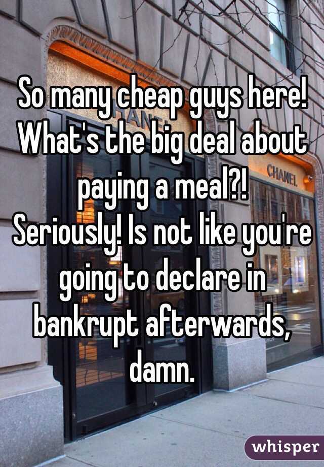 So many cheap guys here!
What's the big deal about paying a meal?! 
Seriously! Is not like you're going to declare in bankrupt afterwards, damn. 