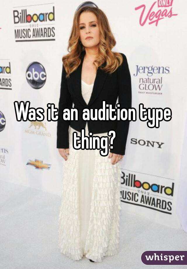 Was it an audition type thing?