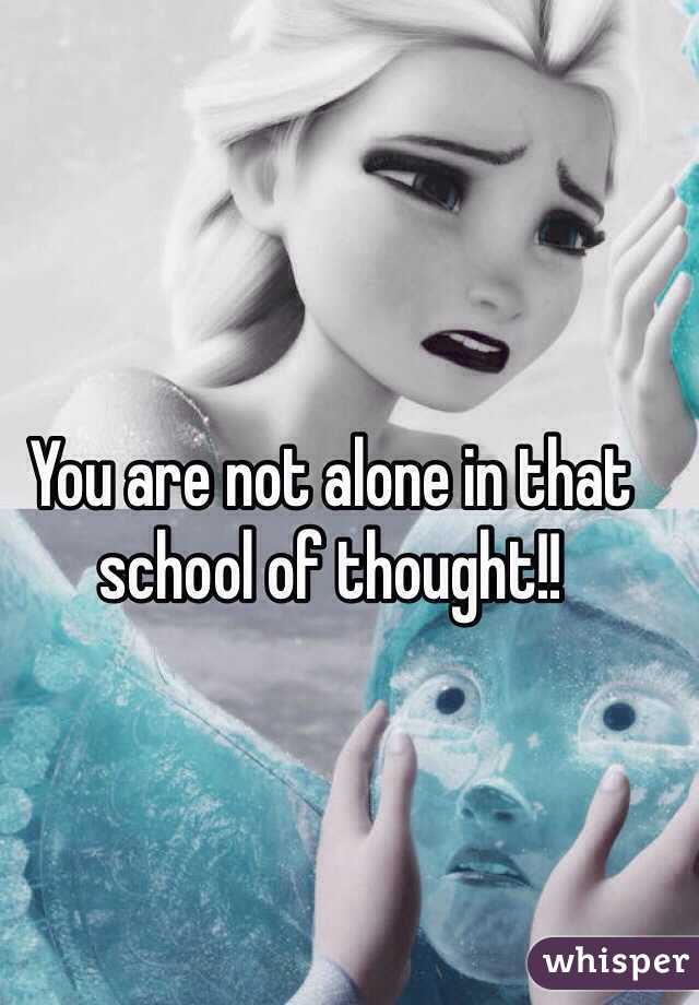 You are not alone in that school of thought!!