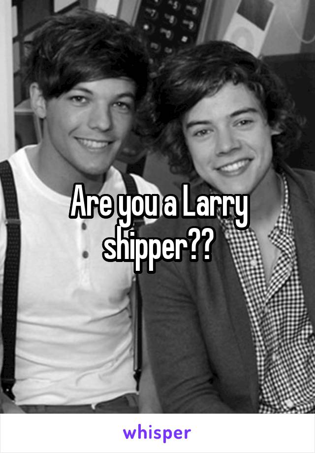 Are you a Larry shipper??