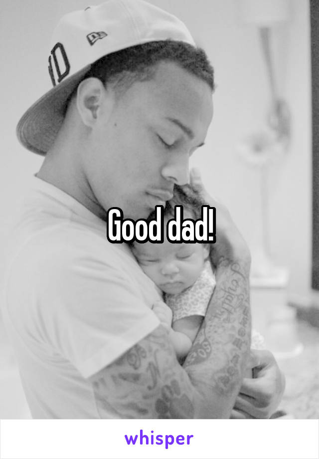 Good dad!