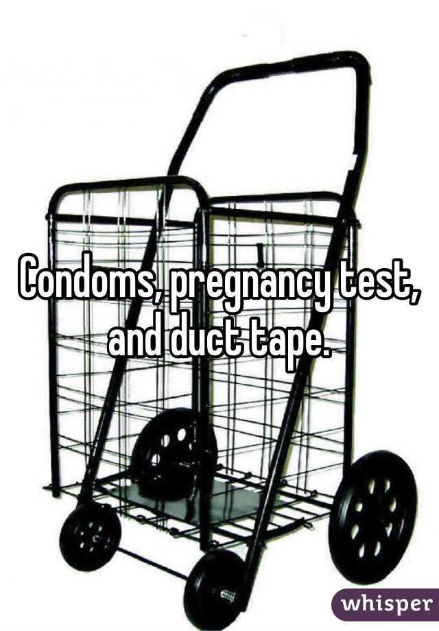 Condoms, pregnancy test, and duct tape.
