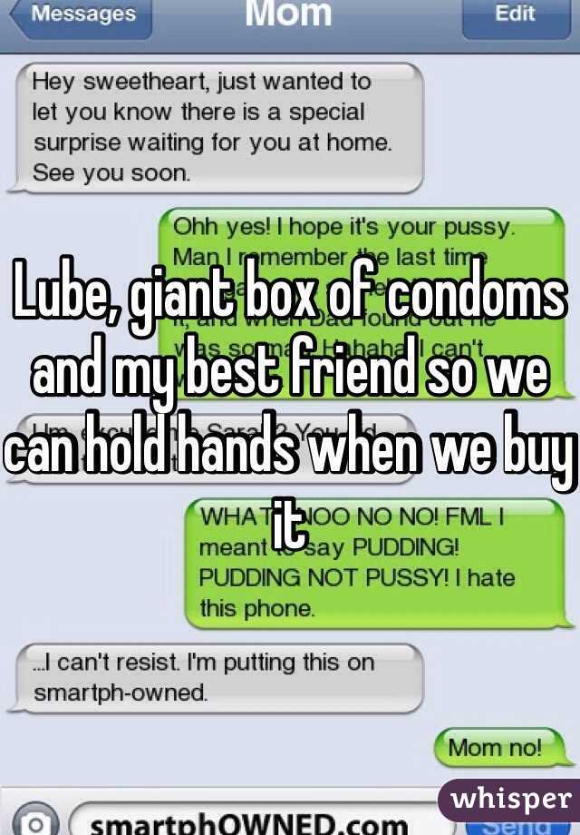 Lube, giant box of condoms and my best friend so we can hold hands when we buy it